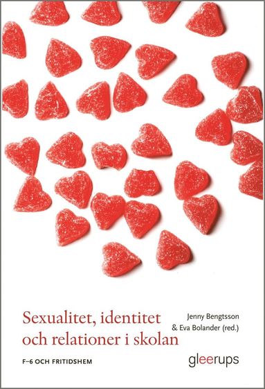 Sexualitet, identitet och relationer i skolan : F-6 och fritidshem (inbunden)