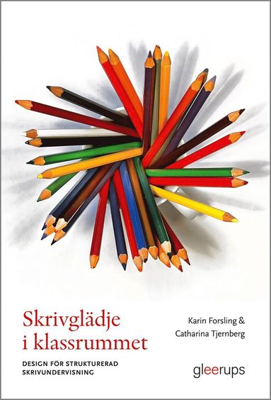 Skrivgldje i klassrummet : Design fr strukturerad skrivundervisning (inbunden)