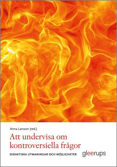 Att undervisa om kontroversiella frgor : Didaktiska mjligheter och utmaningar (hftad)