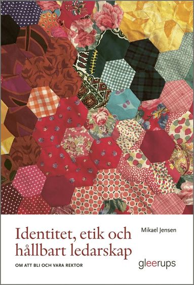 Identitet, etik och h�llbart ledarskap : om att bli och vara rektor (h�ftad)