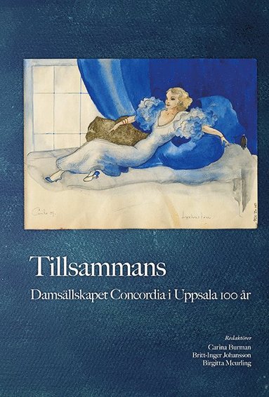 Tillsammans: Damsllskapet Concordia i Uppsala 100 r (inbunden)