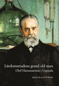 Lrdomsstadens grand old man: Olof Hammarsten i Uppsala (inbunden)