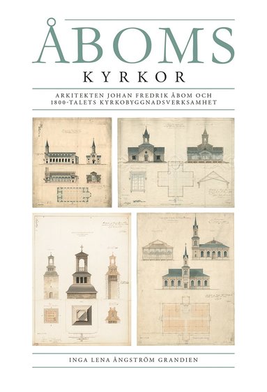 boms kyrkor. Arkitekten Johan Fredrik bom och 1800-talets kyrkobyggnadsverksamhet (inbunden)