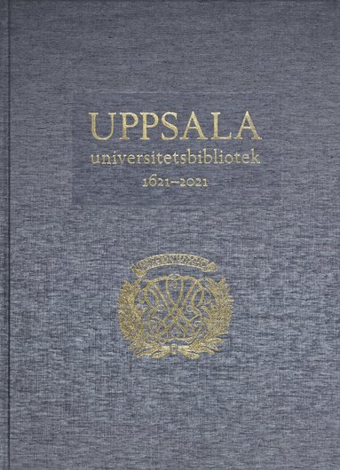 Uppsala universitetsbibliotek 1621-2021: Verksamhet, samlingar, historia, betraktelser (pocket)