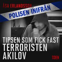 Tipsen som fick fast terroristen Akilov (ljudbok)