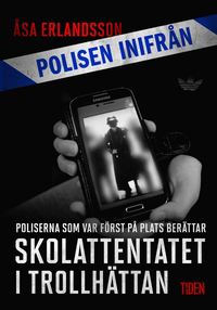 Skolattentatet i Trollhttan: poliserna frst p plats berttar (e-bok)