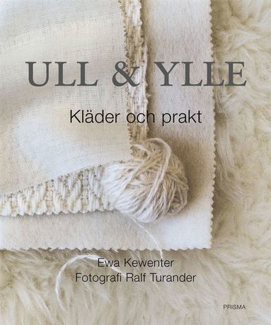 Ull & Ylle : Kläder Och Prakt (inbunden)