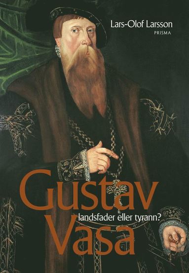Gustav Vasa - landsfader eller tyrann? (inbunden)
