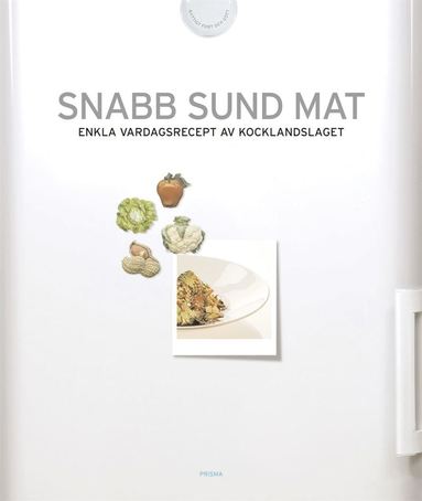 Snabb sund mat : enkla vardagsrecept av Kocklandslaget (kartonnage)