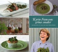 Karin Franssons grna smaker : Om konsten att krydda med frska rter (inbunden)