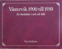 Västervik 1900 till 1930 : en berättelse i ord och bild (inbunden)