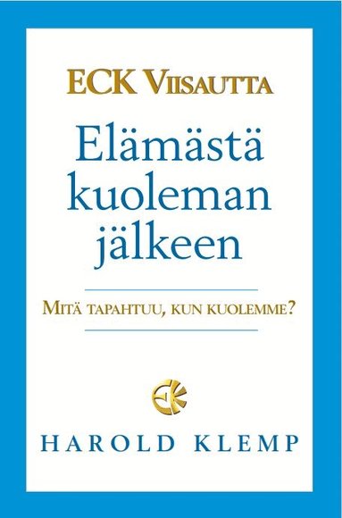 ECK Viisautta El�m�st� kuoleman j�lkeen : mit� tapahtuu, kun kuolemme? (inbunden)