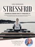 Stressfrid : svaren du söker för ett friskare liv