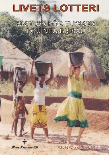 Livets lotteri : skolor fr flickor i Guinea-Bissau (inbunden)