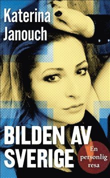 Bilden av Sverige : en personlig resa (inbunden)