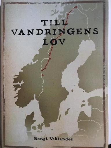 Till vandringens lov : berttelsen om en vandring frn Treriksrset till Grvelsjn (hftad)