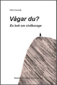 Omslag för Vågar du? : en bok om civilkurage