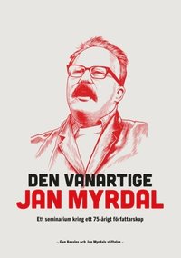 Den vanartige Jan Myrdal : ett seminarium kring ett 75-rigt ffattarskap (hftad)