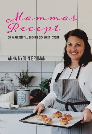 Mammas recept : om kärleken till bakning och livet i stort (häftad)