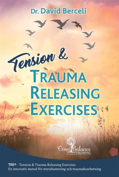 Tension & trauma releasing exercises : TRE - en innovativ metod för stresshantering och traumabearbetning (kartonnage)