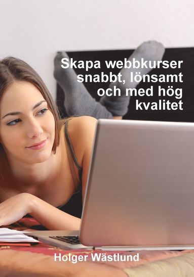 Skapa webbkurser snabbt, lnsamt och med hg kvalitet (hftad)