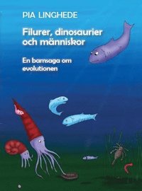 Filurer, dinosaurier och mnniskor : en barnsaga om evolutionen (inbunden)