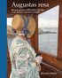 Augustas resa : på resa genom 1800-talets Europa i vår farmors mormors fotspår