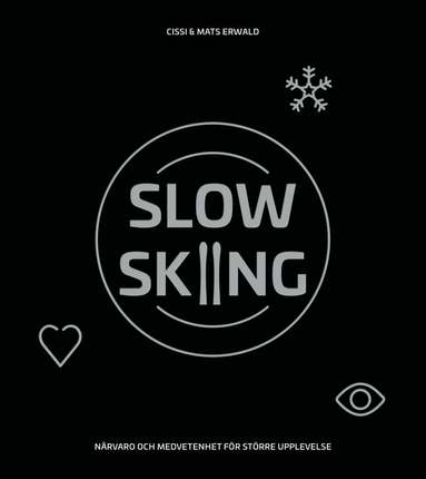 Slow skiing - nrvaro och medvetenhet fr strre upplevelse (inbunden)