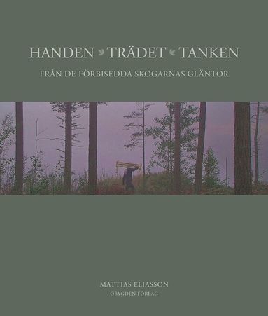 Handen, trädet, tanken : från de förbisedda skogarnas gläntor (inbunden)