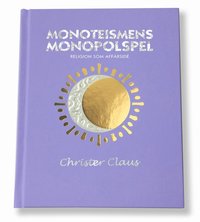 Monoteismens monopolspel : religion som affärsidé (inbunden)