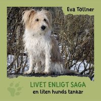Omslag för Livet enligt Saga : en liten hunds tankar