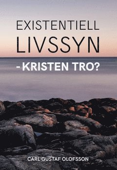 Existentiell livssyn - kristen tro? (inbunden)