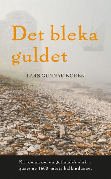 Det bleka guldet : en roman om en gotlndsk slkt i ljuset av 1600-talets kalkindustri (e-bok)