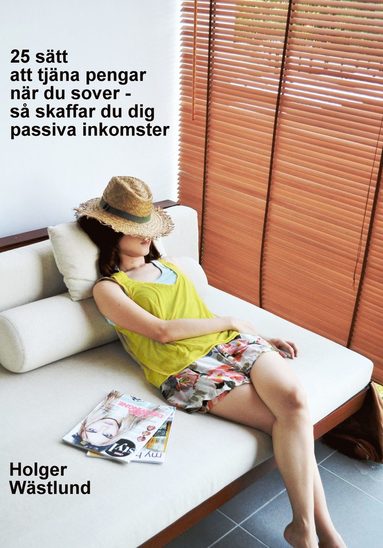 25 sätt att tjäna pengar när du sover - så skaffar du dig passiva inkomster (häftad)