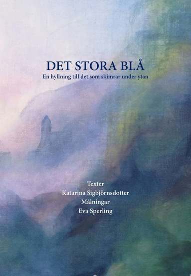 Det stora bl� - en hyllning till det som skimrar under ytan (inbunden)