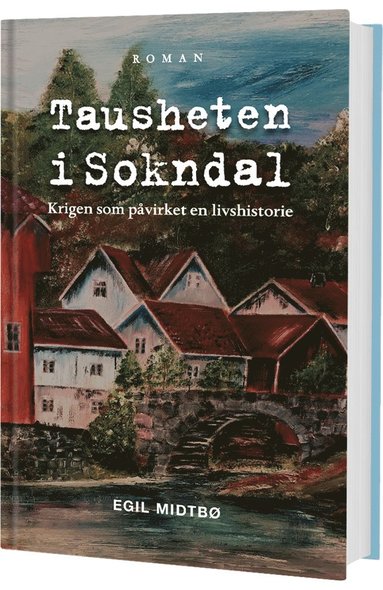 Tausheten i Sokndal : krigen som p�virket en livshistorie (inbunden)
