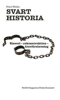 Svart historia. Slaveri - rekonstruktion - återförslavning - Peter 