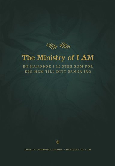 The ministry of I am : en handbok i 12 steg som fr dig hem till ditt sanna jag (inbunden)