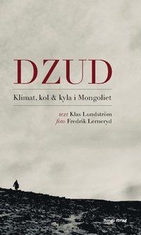 Dzud : klimat, kol och kyla i Mongoliet (inbunden)
