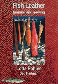 Fish Leather tanning and sewing with traditional methods (inbunden)