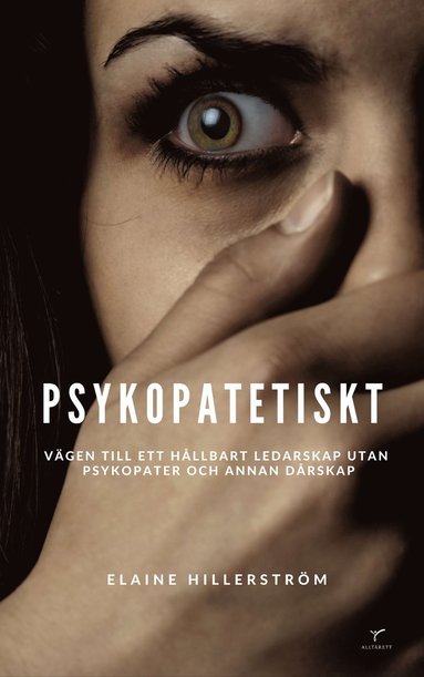 Psykopatetiskt : vgen till ett hllbart ledarskap utan psykopati och annan drskap (hftad)