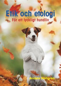 Etik och etologi - För ett lyckligt hundliv (häftad)