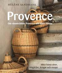 Provence : om vinområdena Provence och Södra Rhône - mina bästa viner, vingårdar, krogar och recept (inbunden)