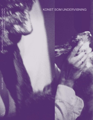 Konst som undervisning. Konstundervisning "efter" Joseph Beuys. (inbunden)