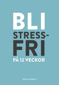 Bli stressfri p 12 veckor (hftad)