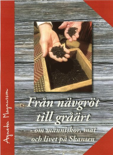 Frn nvgrt till grrt - om mnniskor, mat och livet p Skansen (hftad)