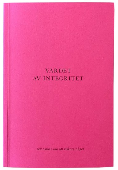 Vrdet av integritet - sex esser om att riskera ngot (inbunden)