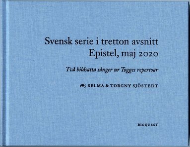 Svensk serie i tretton avsnitt epistel, maj 2020 : tv bildsatta snger ur Togges repertoar (inbunden)
