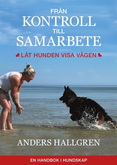 Frn kontroll till samarbete : lt hunden visa vgen (inbunden)