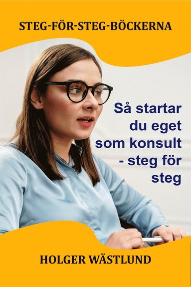 Så startar du eget som konsult - steg för steg (inbunden)